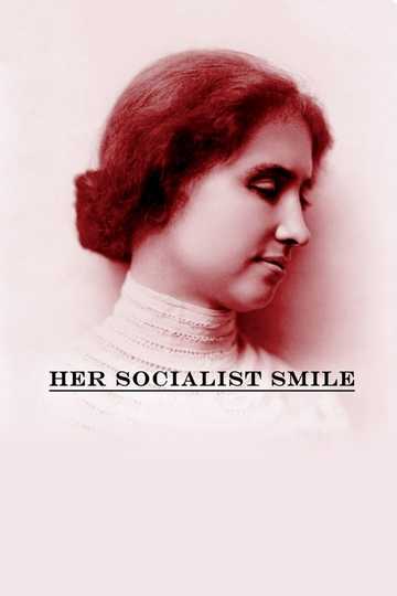 Her Socialist Smile - Cast and Crew | Moviefone