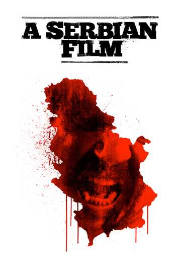 A Serbian Film (2011) - Stream and Watch Online | Moviefone