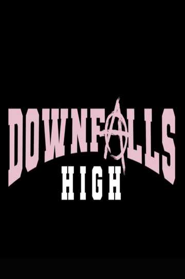 Downfalls High Poster