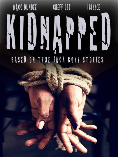 Kidnapped: Based On True Jack Boyz Stories Poster