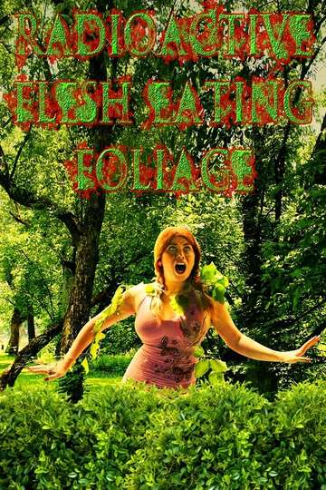 Radioactive Flesh Eating Foliage Poster