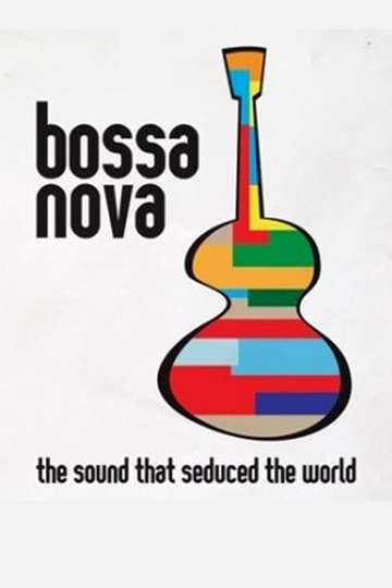 Bossa Nova the sound that seduced the world Poster