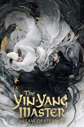 The Yin-Yang Master: Dream of Eternity (2021) - Stream and Watch Online | Moviefone