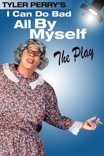 I Can Do Bad All By Myself - The Play Poster