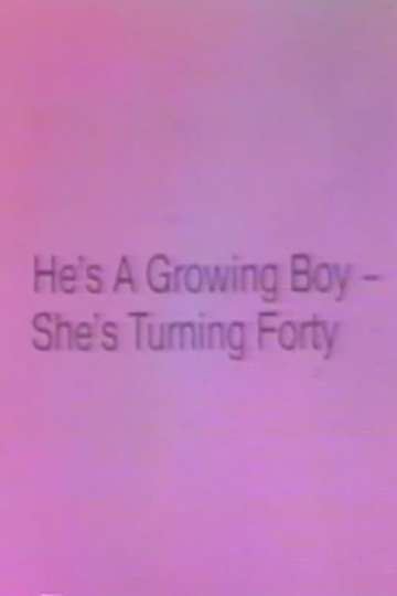 Hes a Growing Boy Shes Turning Forty Poster