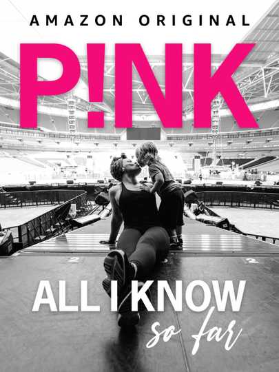 P!nk: All I Know So Far Poster