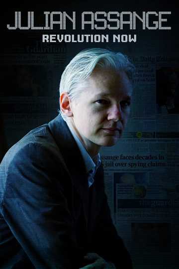 Julian Assange: Revolution Now (2020) - Movie | Moviefone