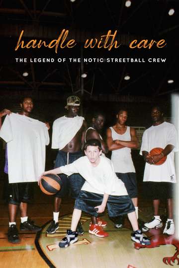 Handle with Care: The Legend of the Notic Streetball Crew Poster