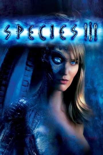 Species Iii 2004 Stream And Watch Online Moviefone