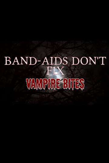 BandAids Dont Fix Vampire Bites