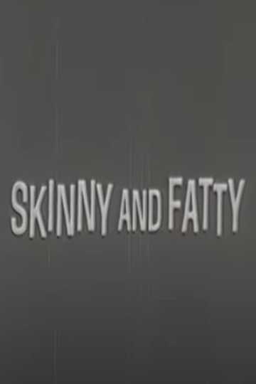 Skinny and Fatty Poster