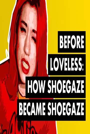 Before Loveless How Shoegaze Became Shoegaze Poster